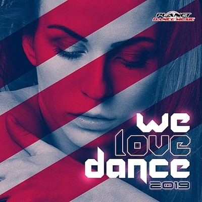 We Love Dance 2019 [Planet Dance Music] (2019)